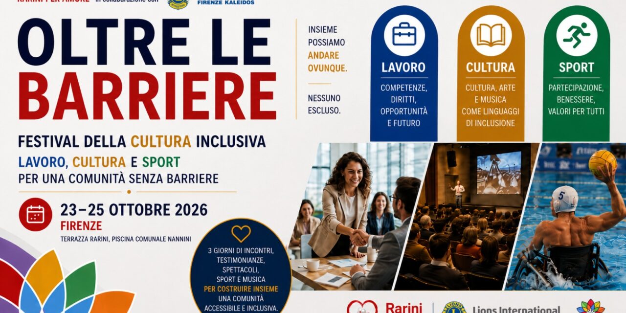 “OLTRE LE BARRIERE”: PRESENTATO A FIRENZE IL FESTIVAL DELL’INCLUSIONE